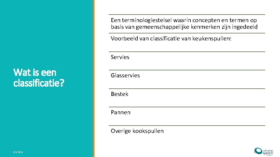 Een terminologiestelsel waarin concepten en termen op basis van gemeenschappelijke kenmerken zijn ingedeeld Voorbeeld Een terminologiestelsel waarin concepten en termen op basis van gemeenschappelijke kenmerken zijn ingedeeld Voorbeeld