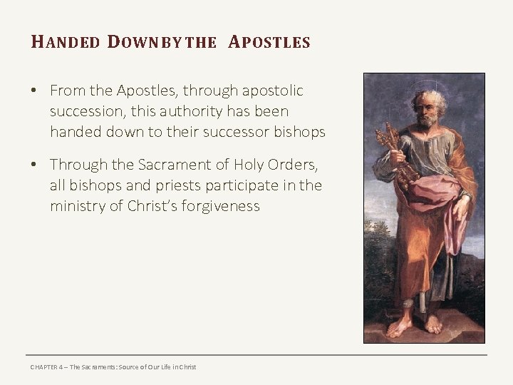 H ANDED D OWN BY THE A POSTLES • From the Apostles, through apostolic