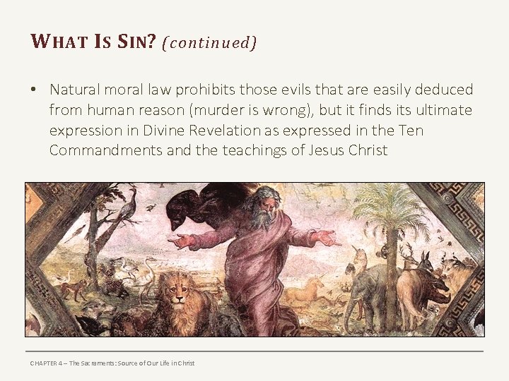 W HAT I S S IN? (continued) • Natural moral law prohibits those evils