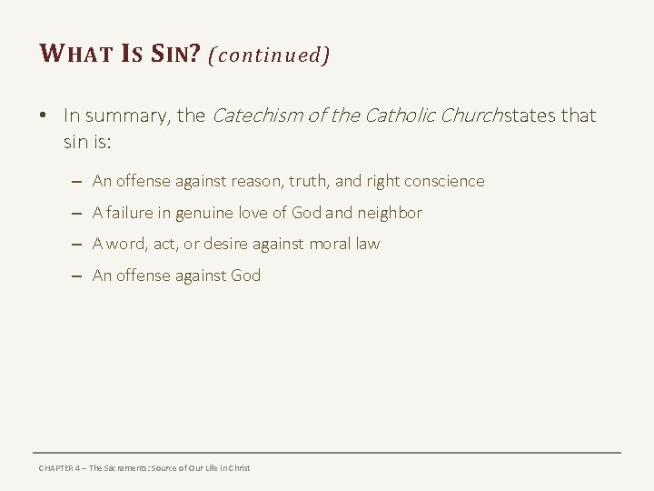 W HAT I S S IN? (continued) • In summary, the Catechism of the