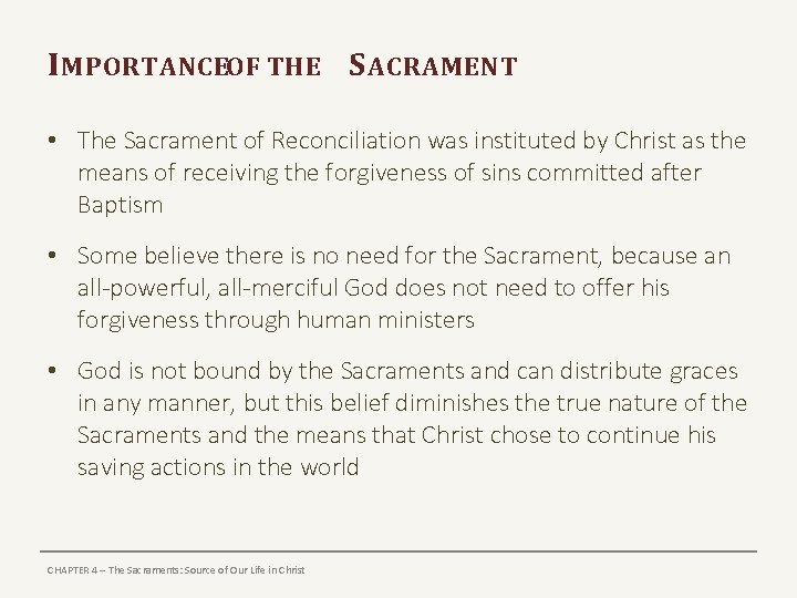I MPORTANCEOF THE S ACRAMENT • The Sacrament of Reconciliation was instituted by Christ