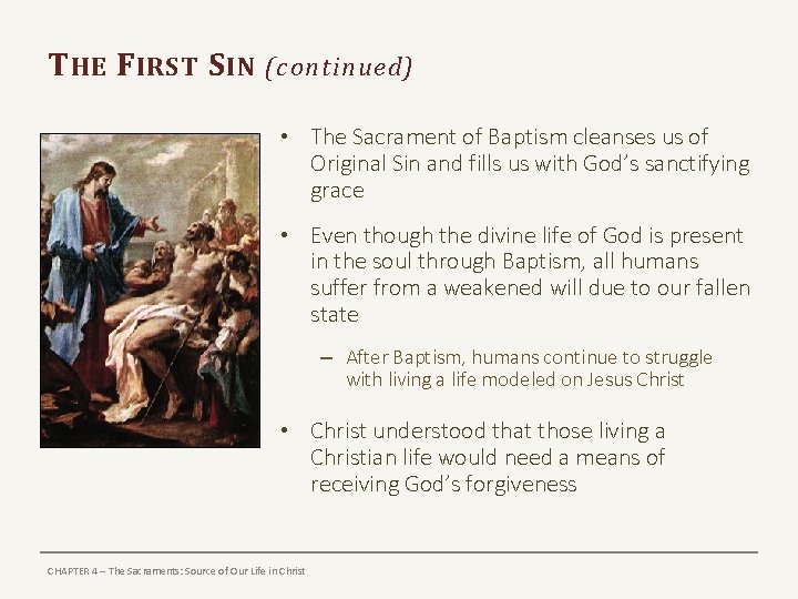 T HE F IRST S IN (continued) • The Sacrament of Baptism cleanses us