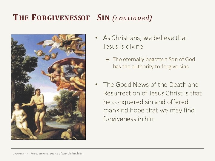 T HE F ORGIVENESSOF S IN (continued) • As Christians, we believe that Jesus