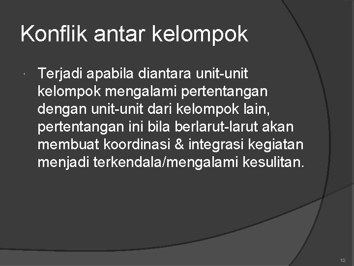 Konflik antar kelompok Terjadi apabila diantara unit-unit kelompok mengalami pertentangan dengan unit-unit dari kelompok