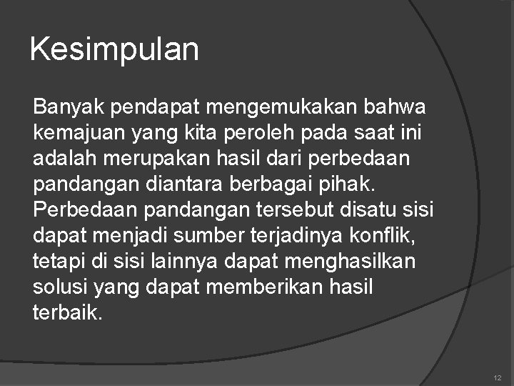 Kesimpulan Banyak pendapat mengemukakan bahwa kemajuan yang kita peroleh pada saat ini adalah merupakan