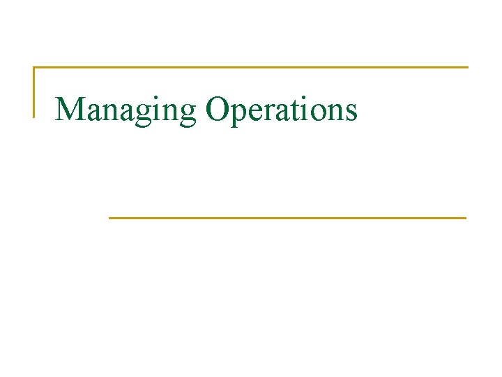 Managing Operations 