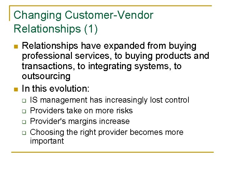 Changing Customer-Vendor Relationships (1) n n Relationships have expanded from buying professional services, to