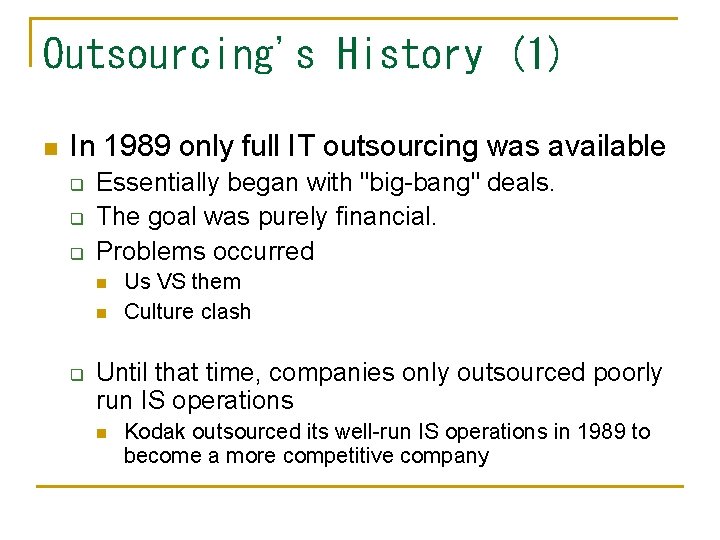 Outsourcing's History (1) n In 1989 only full IT outsourcing was available q q