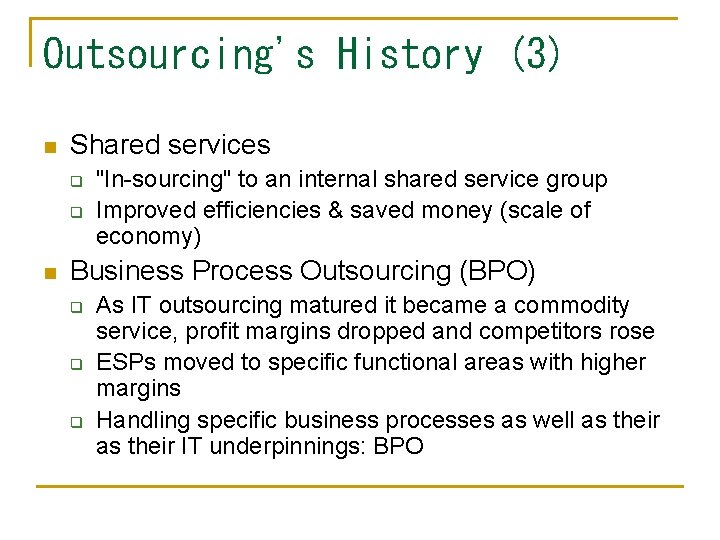 Outsourcing's History (3) n Shared services q q n "In-sourcing" to an internal shared