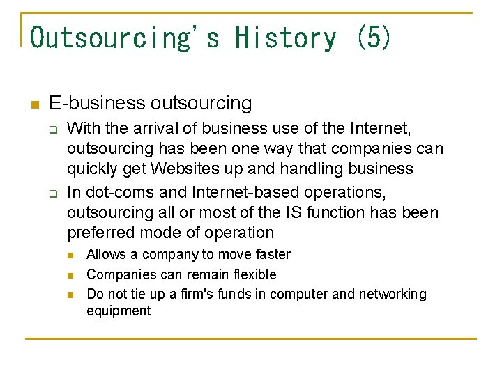 Outsourcing's History (5) n E-business outsourcing q q With the arrival of business use