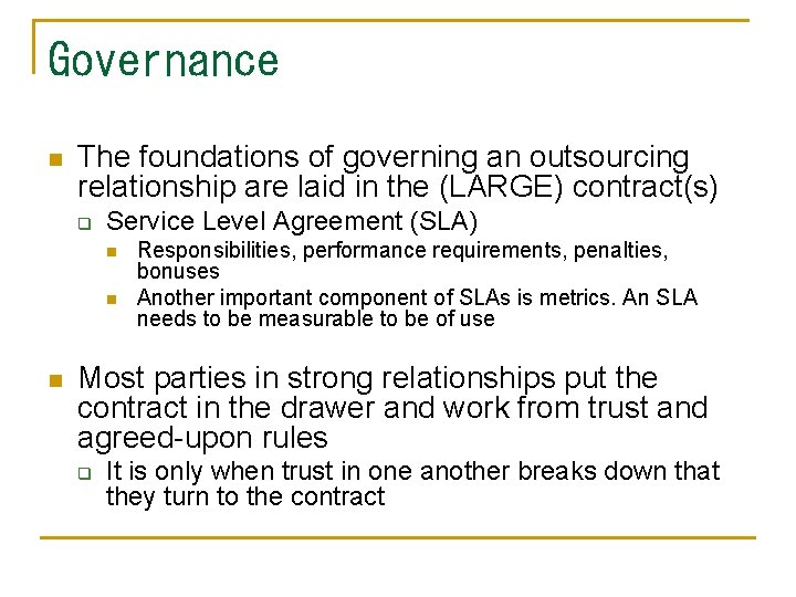 Governance n The foundations of governing an outsourcing relationship are laid in the (LARGE)