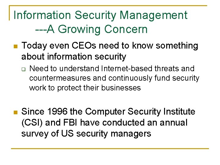 Information Security Management ---A Growing Concern n Today even CEOs need to know something