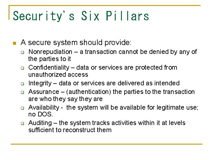 Security's Six Pillars n A secure system should provide: q q q Nonrepudiation –