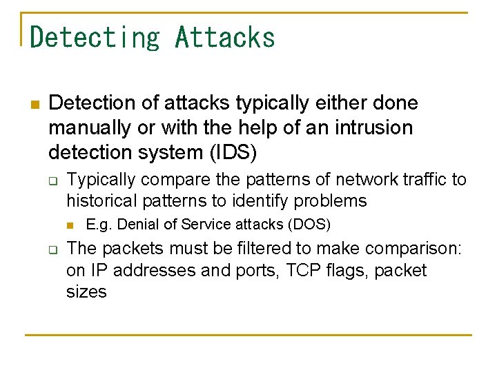 Detecting Attacks n Detection of attacks typically either done manually or with the help