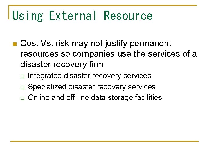 Using External Resource n Cost Vs. risk may not justify permanent resources so companies