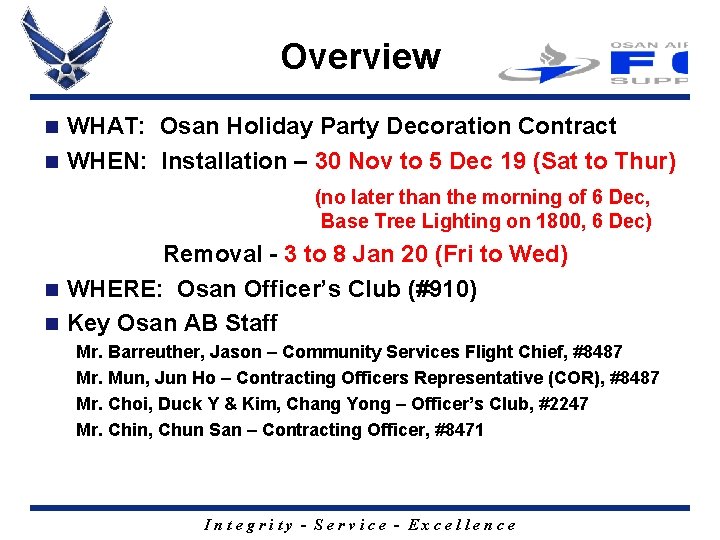 Overview WHAT: Osan Holiday Party Decoration Contract n WHEN: Installation – 30 Nov to