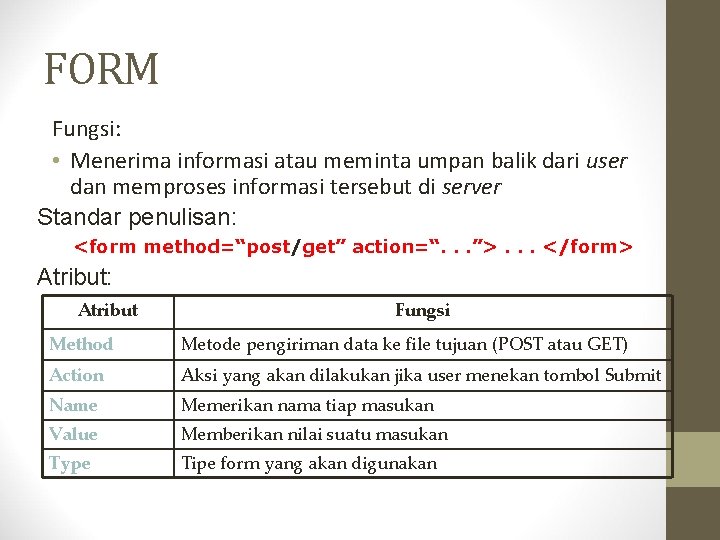 FORM Fungsi: • Menerima informasi atau meminta umpan balik dari user dan memproses informasi