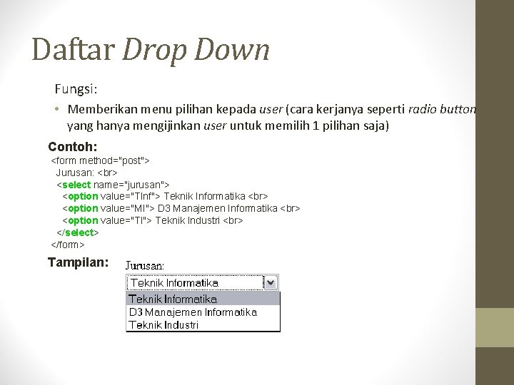 Daftar Drop Down Fungsi: • Memberikan menu pilihan kepada user (cara kerjanya seperti radio