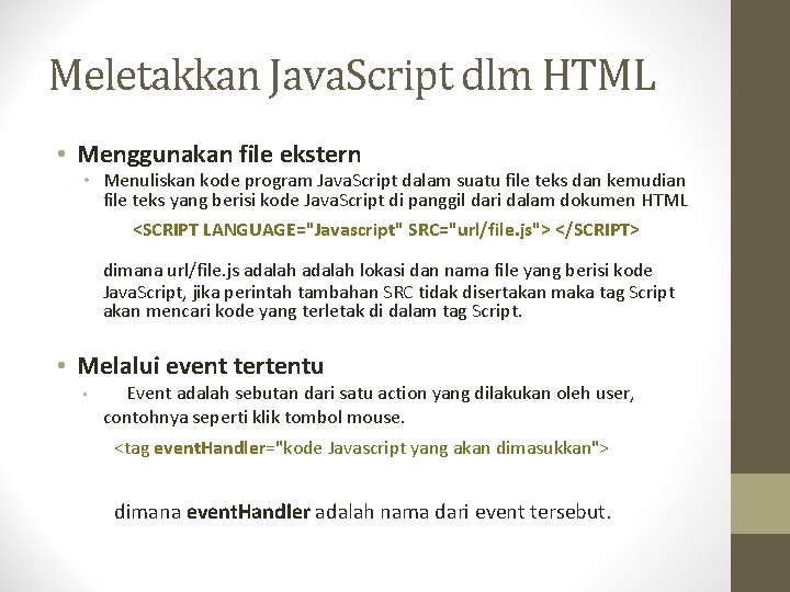 Meletakkan Java. Script dlm HTML • Menggunakan file ekstern • Menuliskan kode program Java.