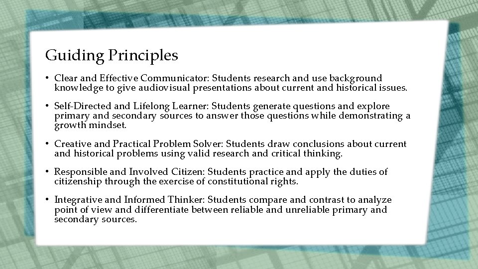 Guiding Principles • Clear and Effective Communicator: Students research and use background knowledge to