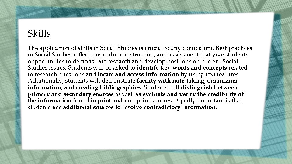 Skills The application of skills in Social Studies is crucial to any curriculum. Best