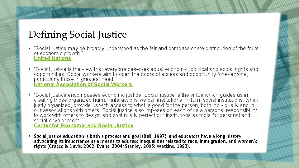 Defining Social Justice • “Social justice may be broadly understood as the fair and