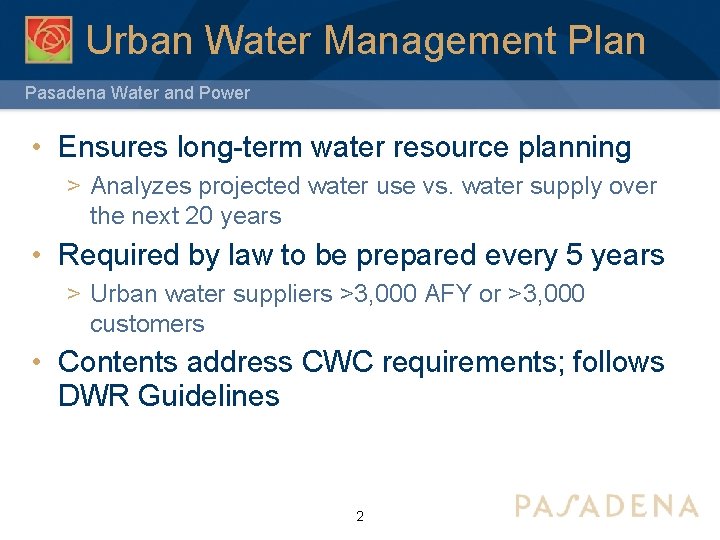 Urban Water Management Plan Pasadena Water and Power • Ensures long-term water resource planning