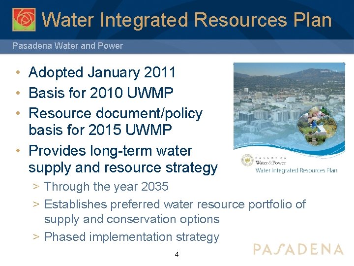 Water Integrated Resources Plan Pasadena Water and Power • Adopted January 2011 • Basis