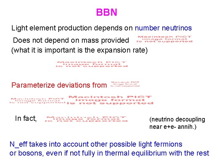 BBN Light element production depends on number neutrinos Does not depend on mass provided