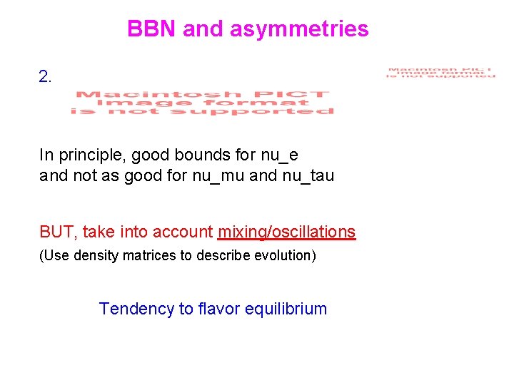 BBN and asymmetries 2. In principle, good bounds for nu_e and not as good