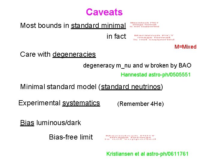 Caveats Most bounds in standard minimal in fact M=Mixed Care with degeneracies degeneracy m_nu