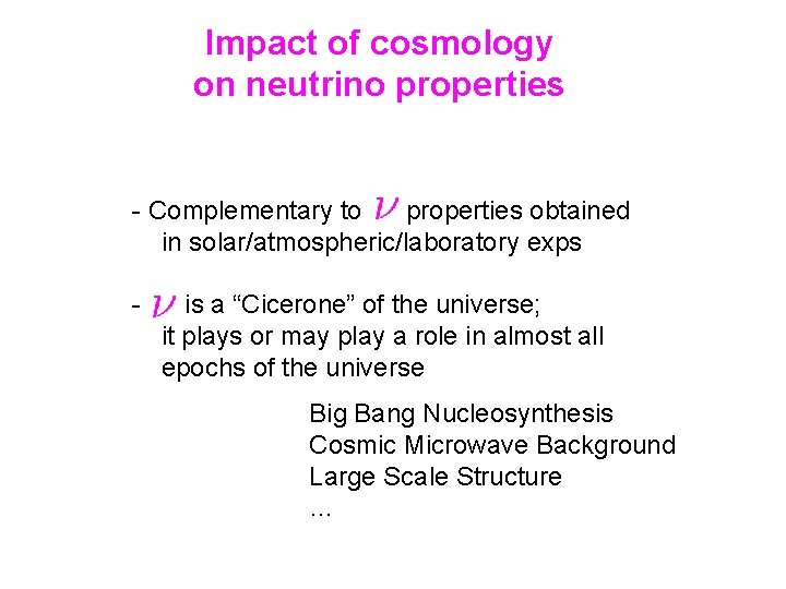 Impact of cosmology on neutrino properties - Complementary to properties obtained in solar/atmospheric/laboratory exps