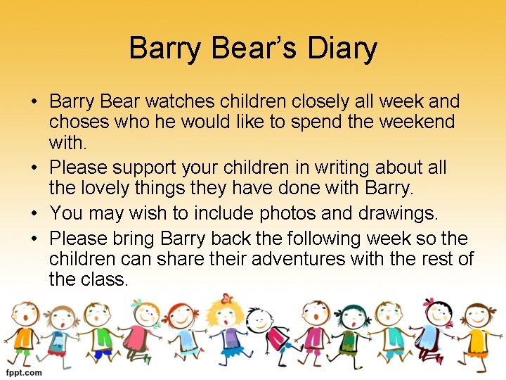 Barry Bear’s Diary • Barry Bear watches children closely all week and choses who