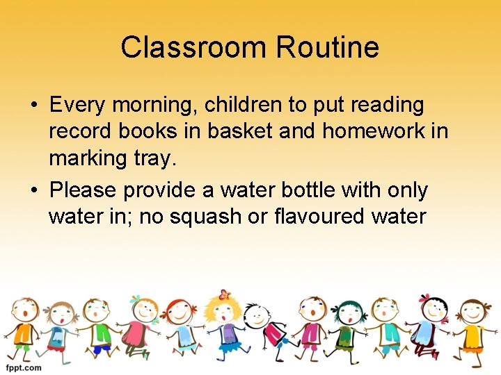 Classroom Routine • Every morning, children to put reading record books in basket and