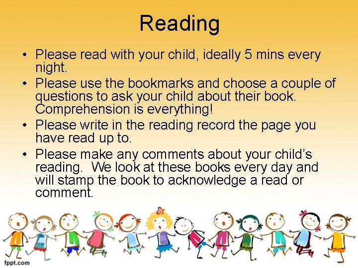 Reading • Please read with your child, ideally 5 mins every night. • Please