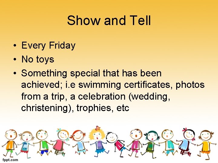 Show and Tell • Every Friday • No toys • Something special that has