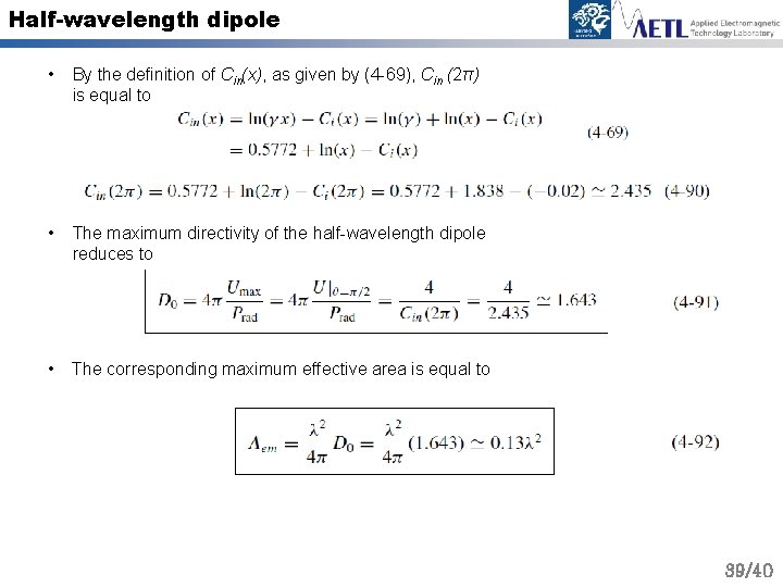 Half-wavelength dipole • By the definition of Cin(x), as given by (4 -69), Cin