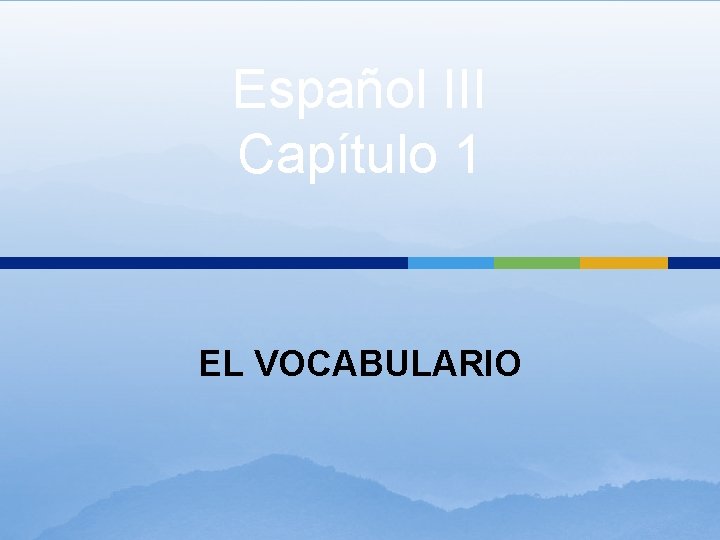 Español III Capítulo 1 EL VOCABULARIO 
