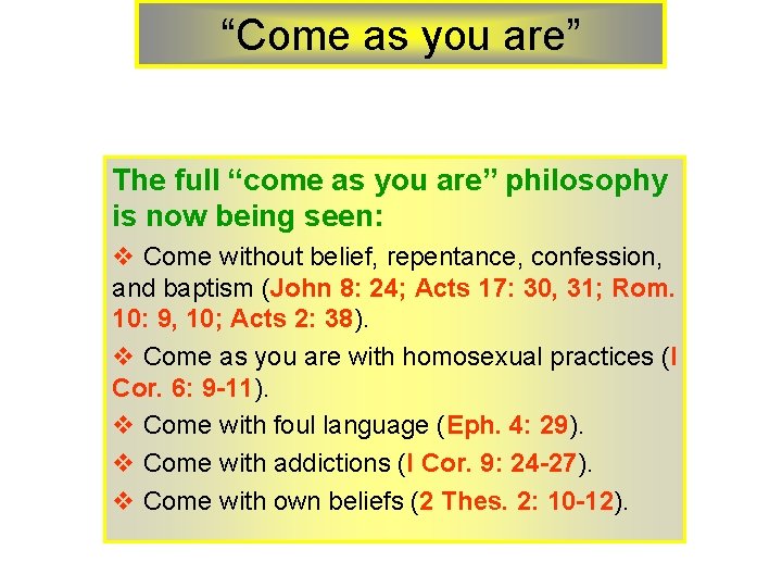 “Come as you are” The full “come as you are” philosophy is now being