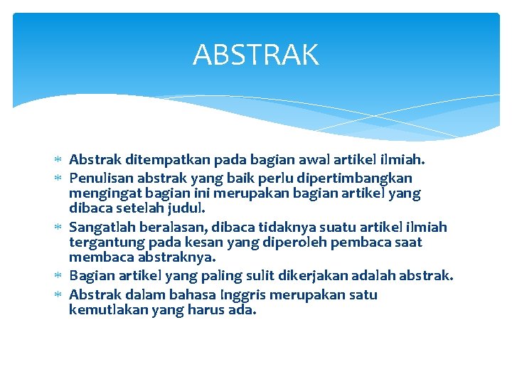 ABSTRAK Abstrak ditempatkan pada bagian awal artikel ilmiah. Penulisan abstrak yang baik perlu dipertimbangkan