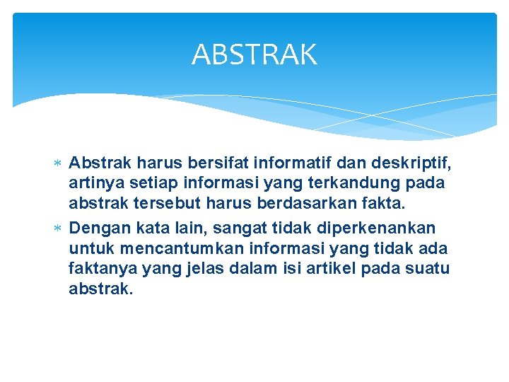 ABSTRAK Abstrak harus bersifat informatif dan deskriptif, artinya setiap informasi yang terkandung pada abstrak