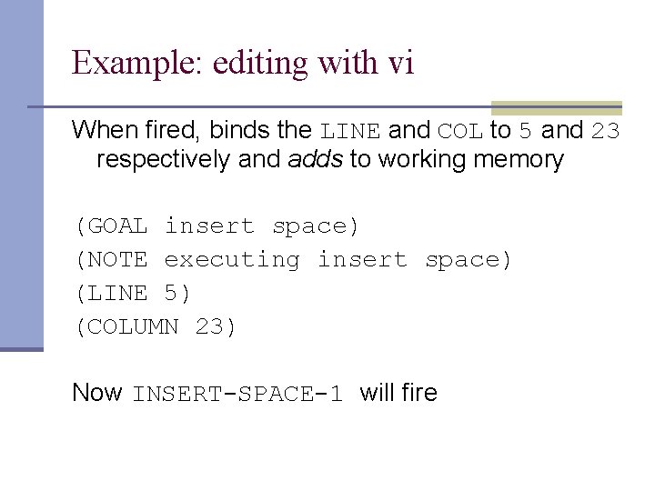 Example: editing with vi When fired, binds the LINE and COL to 5 and
