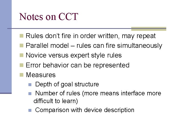 Notes on CCT n Rules don’t fire in order written, may repeat n Parallel Notes on CCT n Rules don’t fire in order written, may repeat n Parallel