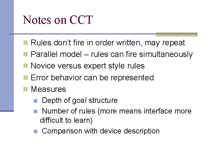 Notes on CCT n Rules don’t fire in order written, may repeat n Parallel