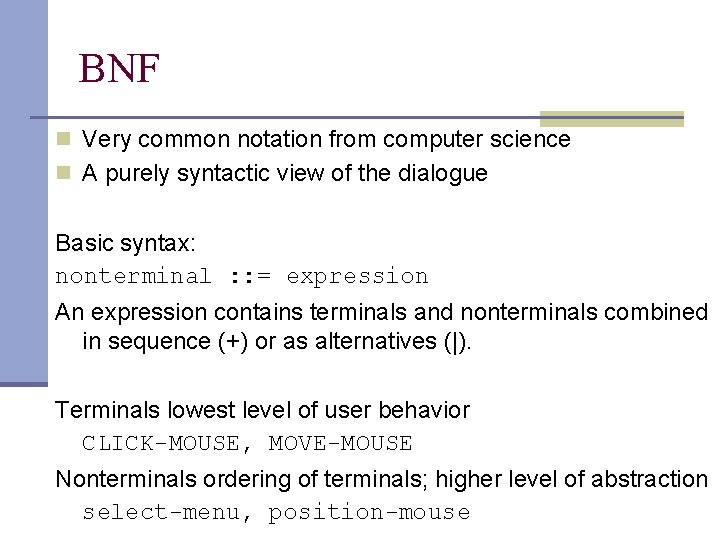 BNF n Very common notation from computer science n A purely syntactic view of