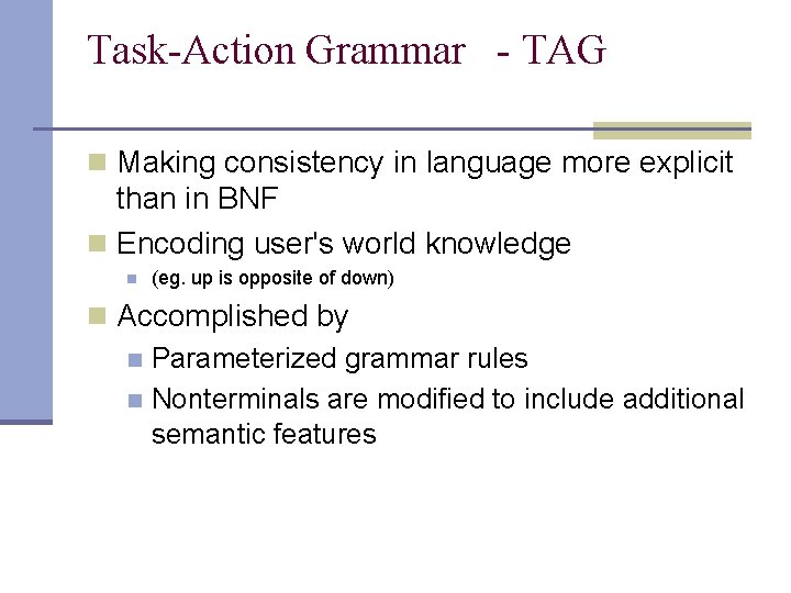 Task-Action Grammar - TAG n Making consistency in language more explicit than in BNF