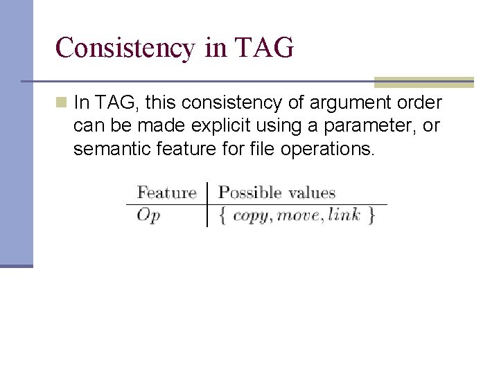 Consistency in TAG n In TAG, this consistency of argument order can be made
