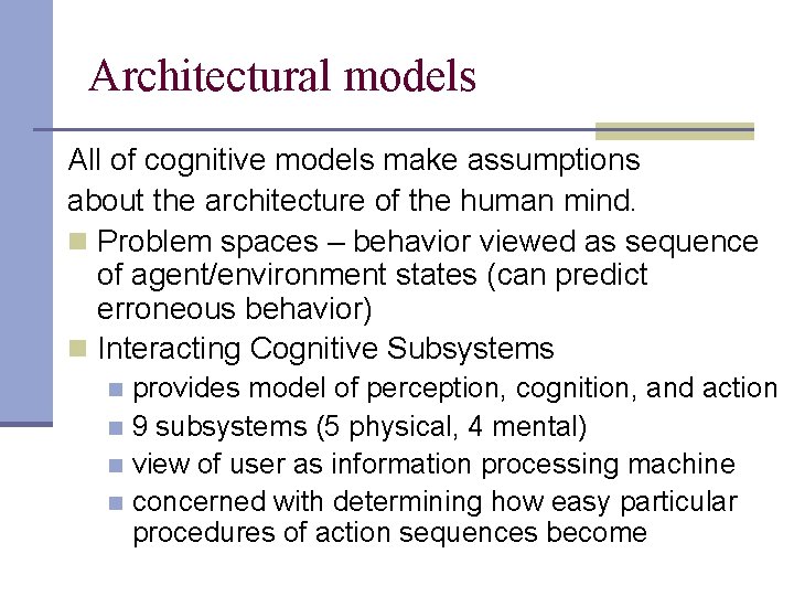 Architectural models All of cognitive models make assumptions about the architecture of the human