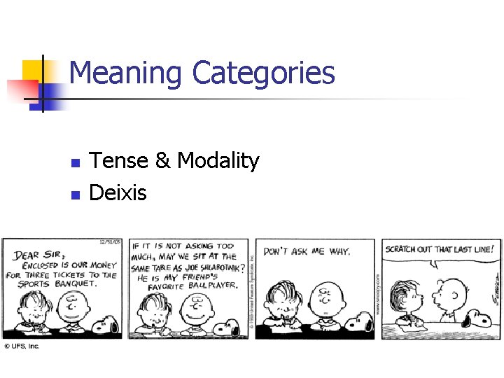Meaning Categories n n Tense & Modality Deixis 