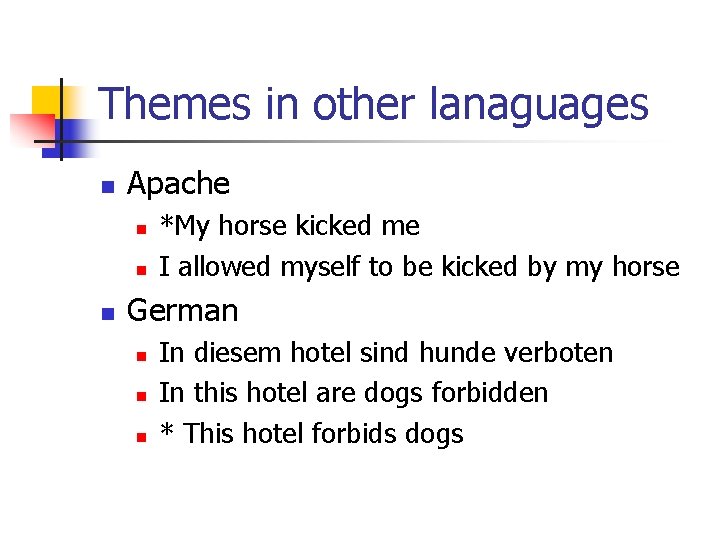 Themes in other lanaguages n Apache n n n *My horse kicked me I